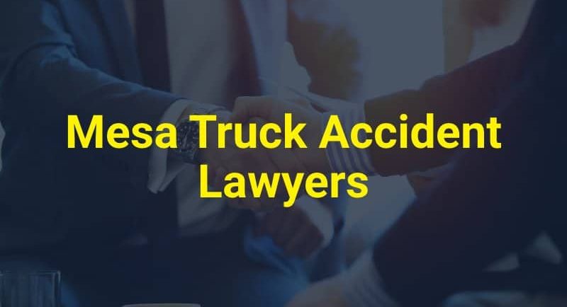 Mesa Truck Accident Lawyers