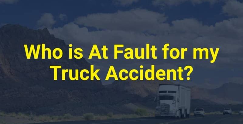 Who is At Fault for my Truck Accident