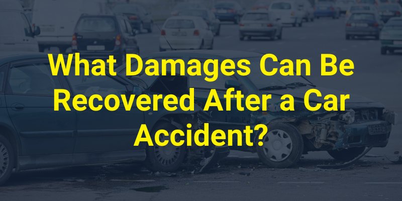 What Damages Can Be Recovered After a Car Accident