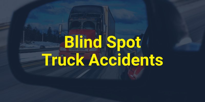 Blind Spot Truck Accidents