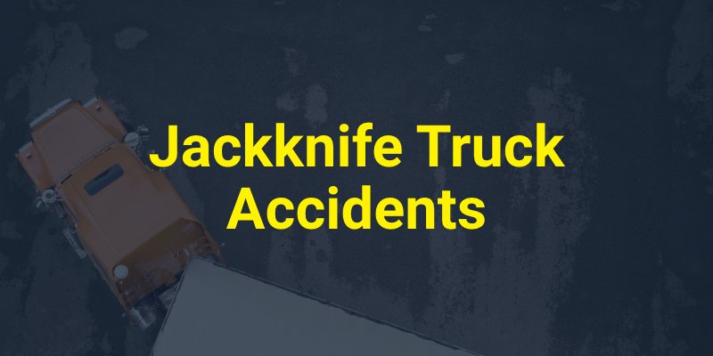Jackknife Truck Accidents