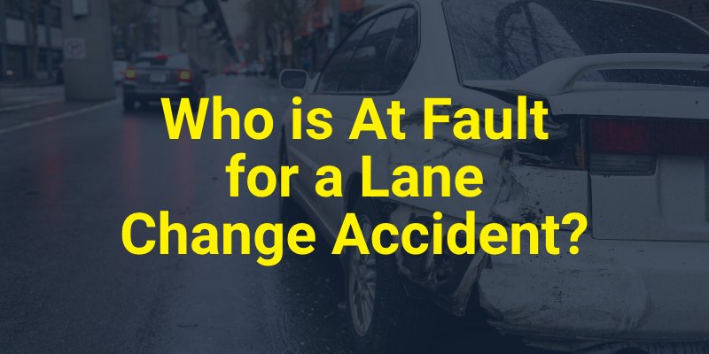 Who is At Fault for a Lane Change Accident