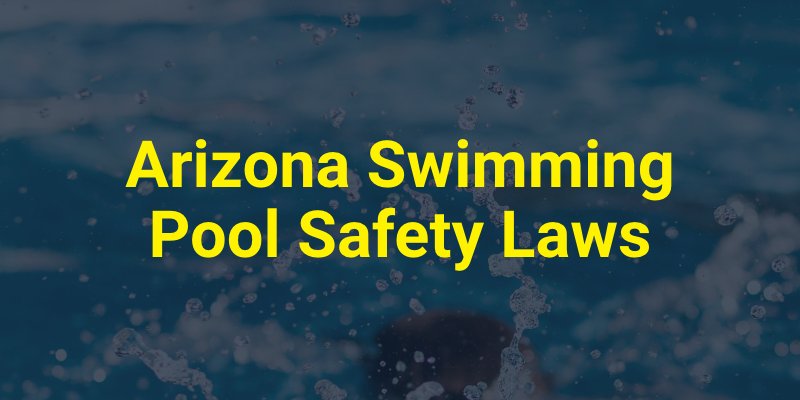 Arizona Swimming Pool Safety Laws