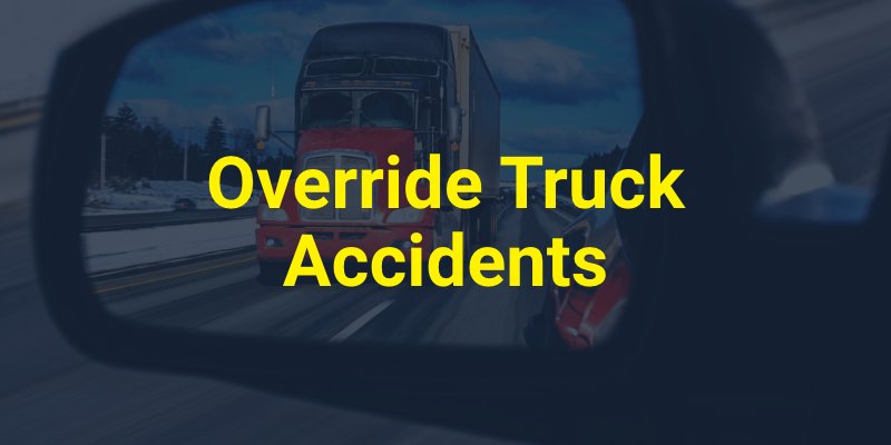 Override Truck Accidents