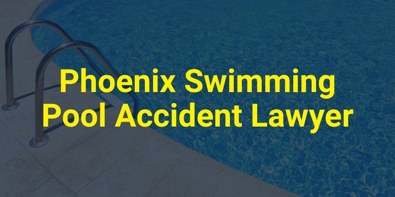 Phoenix Swimming Pool Accident Lawyer