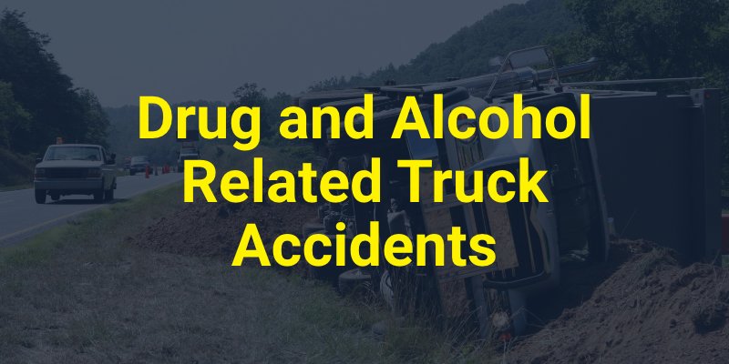 Drug and Alcohol Related Truck Accidents