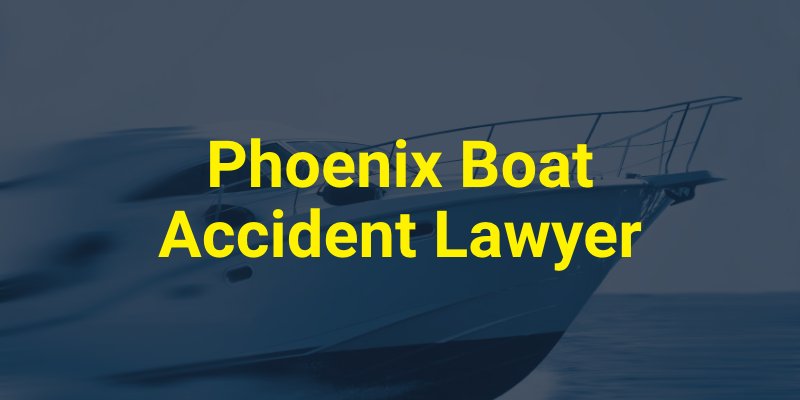 Phoenix Boat Accident Lawyer