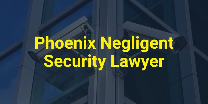 Phoenix Negligent Security Lawyer