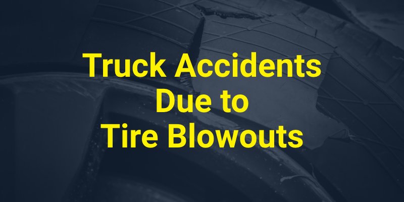 Truck Accidents Due to Tire Blowouts