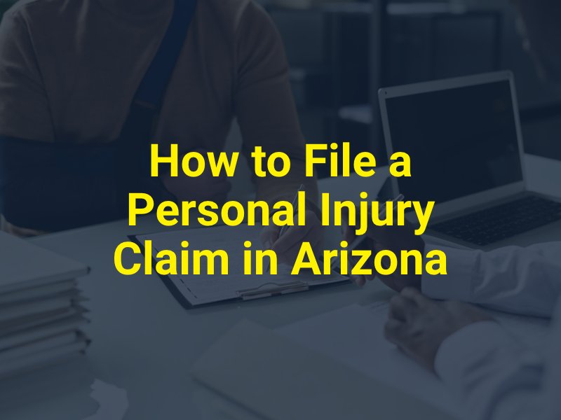 How to File a Personal Injury Claim in Arizona