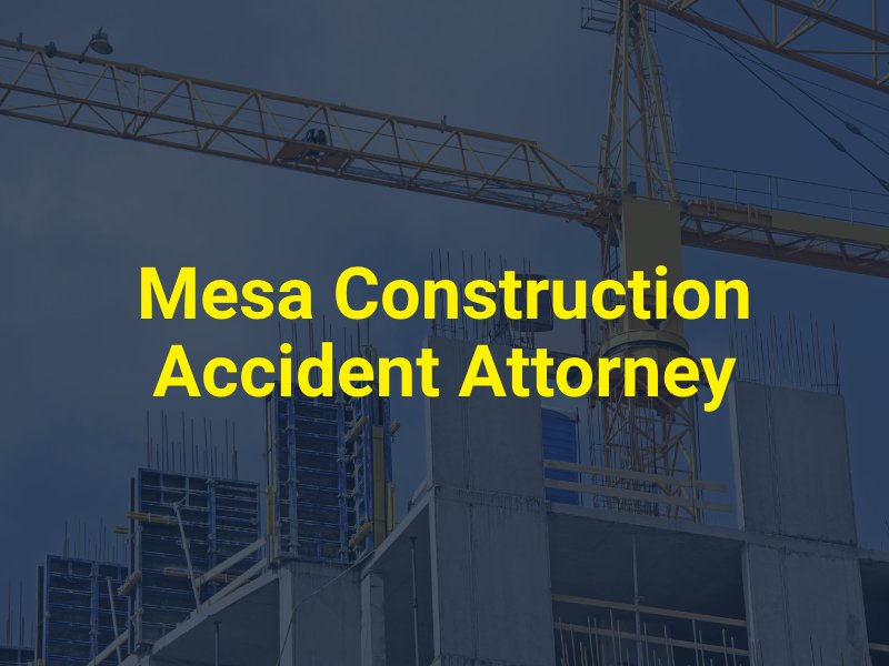 Mesa Construction Accident Attorney