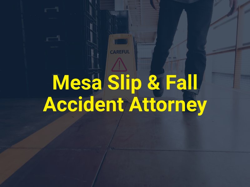 Mesa Slip & Fall Accident Attorney