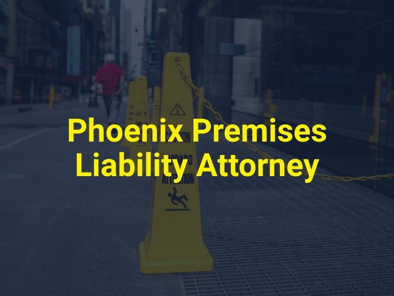 Phoenix Premises Liability Attorney