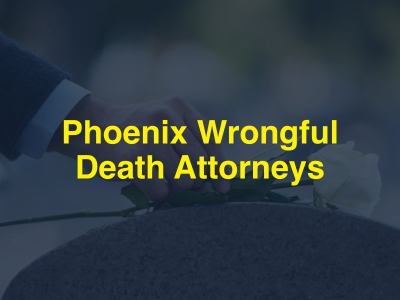 Phoenix Wrongful Death Attorneys 