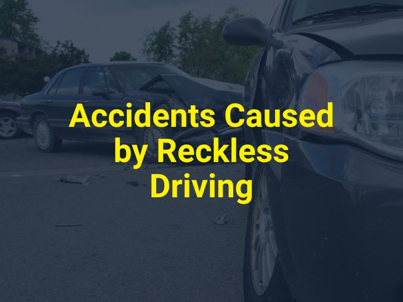 Accidents Caused by Reckless Driving