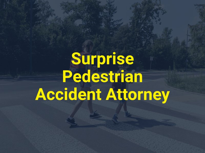 Surprise Pedestrian Accident Attorney