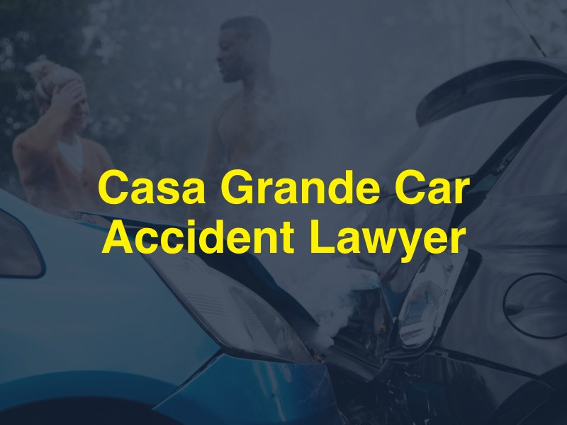 Casa Grande Car Accident Lawyer